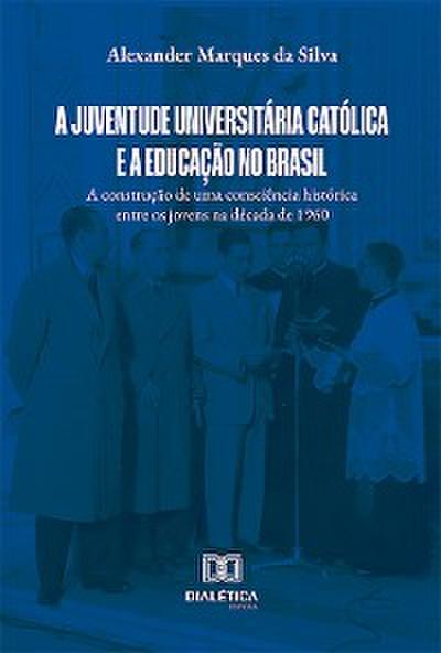A Juventude Universitária Católica e a educação no Brasil