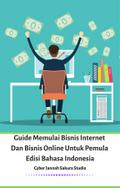 Guide Memulai Bisnis Internet Dan Bisnis Online Untuk Pemula Edisi Bahasa Indonesia