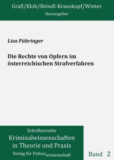 Die Rechte von Opfern im österreichischen Strafverfahren (Kriminalwissenschaften in Theorie und Praxis)