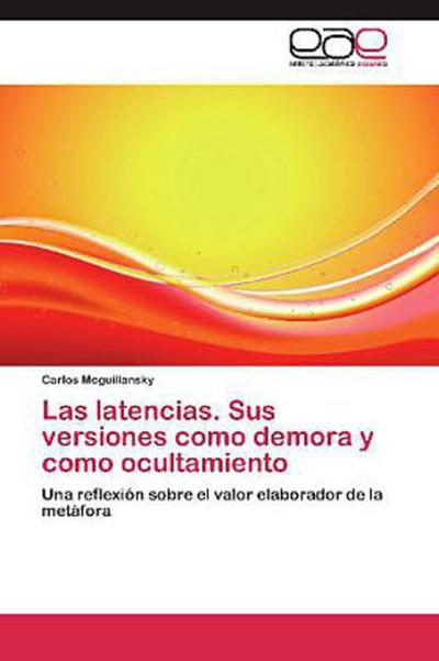 Las latencias. Sus versiones como demora y como ocultamiento