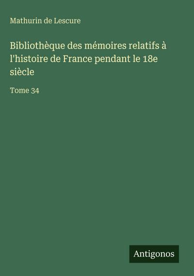 Bibliothèque des mémoires relatifs à l’histoire de France pendant le 18e siècle