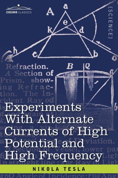 Experiments with Alternate Currents of High Potential and High Frequency