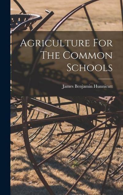 Agriculture For The Common Schools
