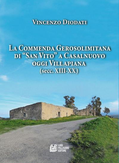 La commenda gerosolimitana di ’San Vito’ a Casalnuovo oggi Villapiana (secc. XIII-XX)