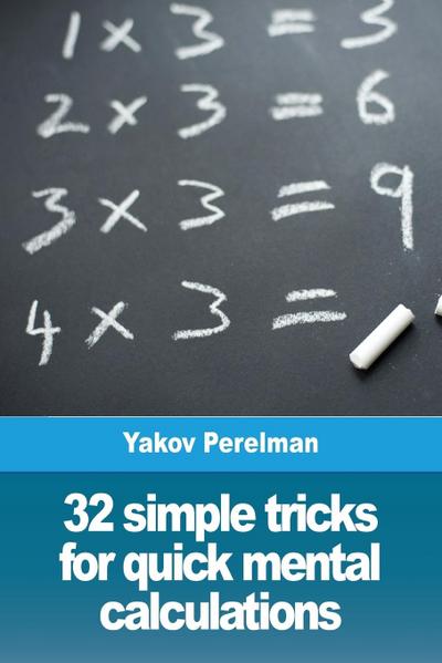32 simple tricks for quick mental calculations