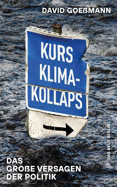 Kurs Klimakollaps: Das große Versagen der Politik