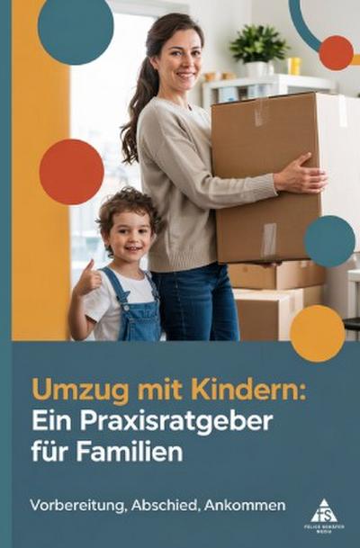 Umzug mit Kindern: Ein Praxisratgeber für Familien