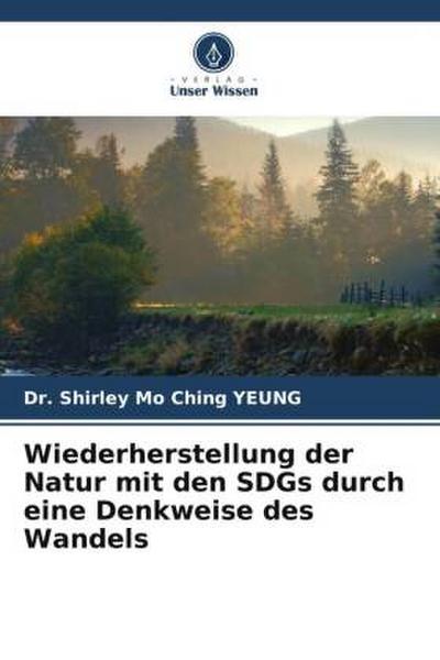 Wiederherstellung der Natur mit den SDGs durch eine Denkweise des Wandels