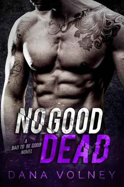 No Good Dead (Bad To Be Good, #1)