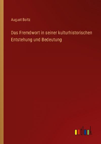 Das Fremdwort in seiner kulturhistorischen Entstehung und Bedeutung