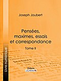 Pensées, maximes, essais et correspondance