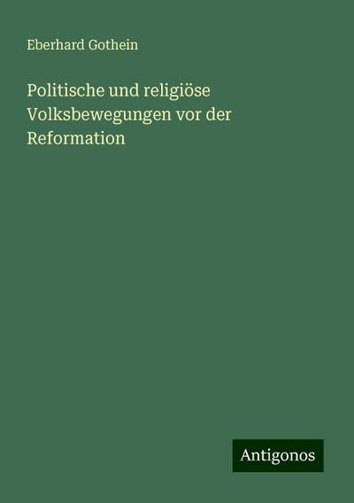 Gothein, E: Politische und religiöse Volksbewegungen vor der