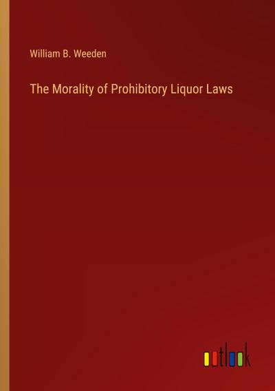 The Morality of Prohibitory Liquor Laws