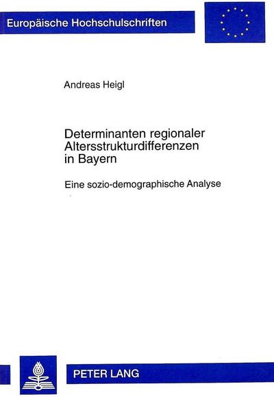 Determinanten regionaler Altersstrukturdifferenzen in Bayern