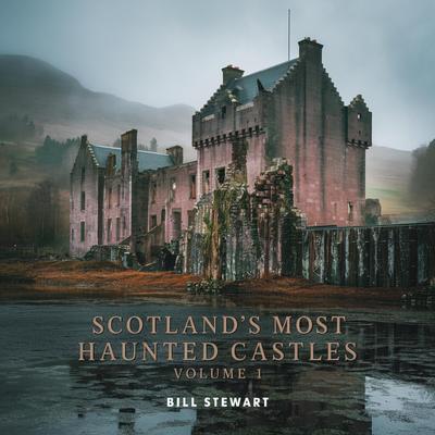 Scotlands Most haunted Castles Vol. 1