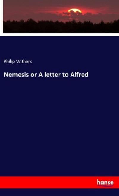 Nemesis or A letter to Alfred