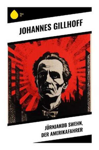 Jürnjakob Swehn, der Amerikafahrer