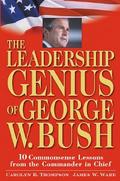The Leadership Genius of George W. Bush
