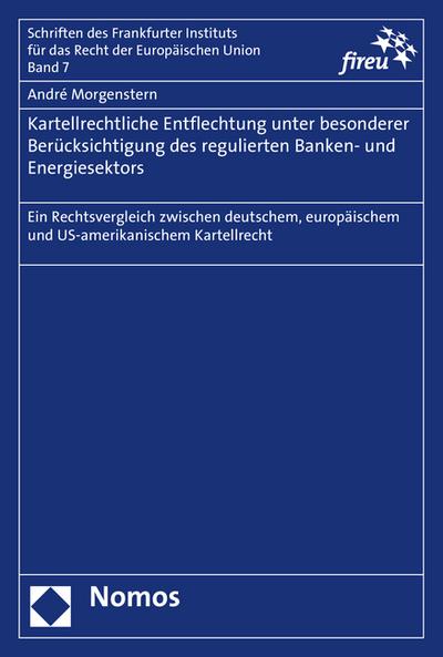 Kartellrechtliche Entflechtung unter besonderer Berücksichtigung des regulierten Banken- und Energiesektors