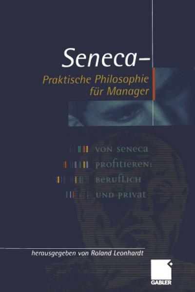 Seneca - Praktische Philosophie für Manager