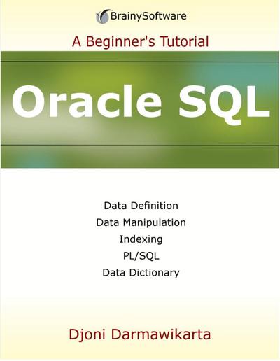 Oracle SQL: A Beginner’s Tutorial : A Beginner’s Tutorial