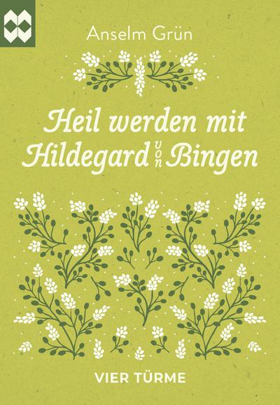 Heil werden mit Hildegard von Bingen
