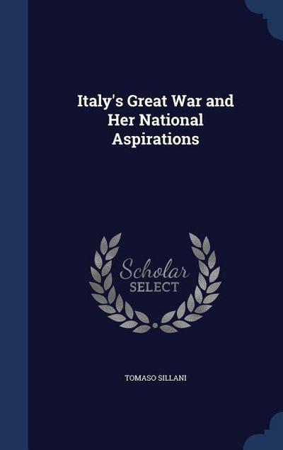 Italy’s Great War and Her National Aspirations