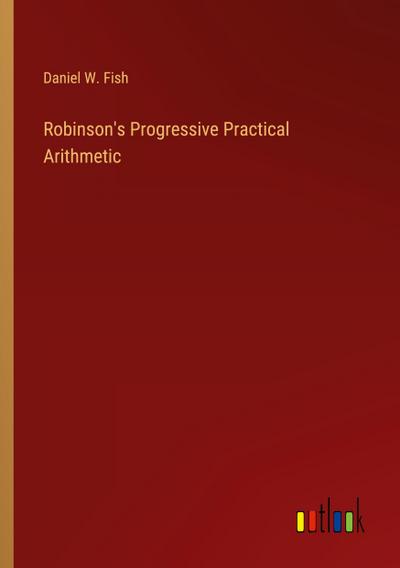 Robinson’s Progressive Practical Arithmetic