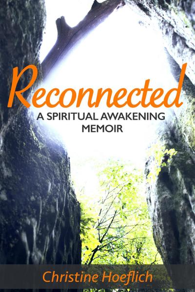 Reconnected: A Spiritual Awakening Memoir