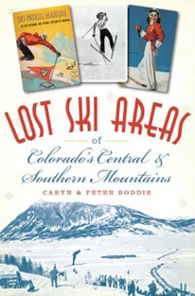 Lost Ski Areas of Colorado’s Central and Southern Mountains