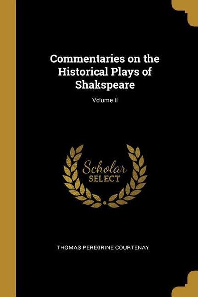 Commentaries on the Historical Plays of Shakspeare; Volume II