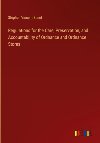 Regulations for the Care, Preservation, and Accountability of Ordnance and Ordnance Stores