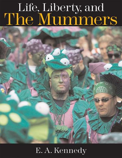 Life, Liberty, and the Mummers