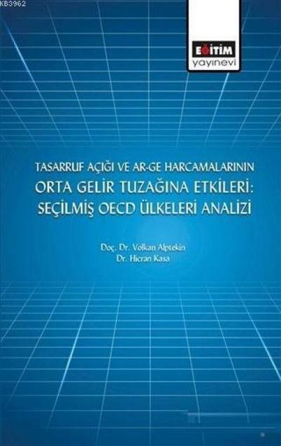 Tasarruf Acigi ve Ar-ge Harcamalarinin Orta Gelir Tuzagina Etkileri Secilmis OECD Ülkeleri Analizi