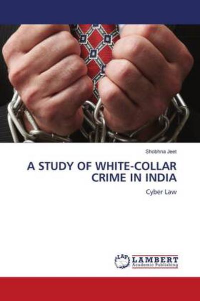 A STUDY OF WHITE-COLLAR CRIME IN INDIA