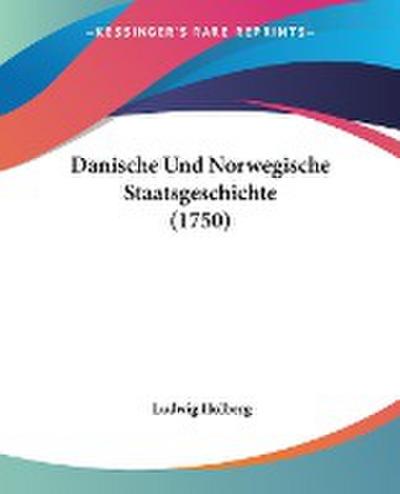 Danische Und Norwegische Staatsgeschichte (1750)