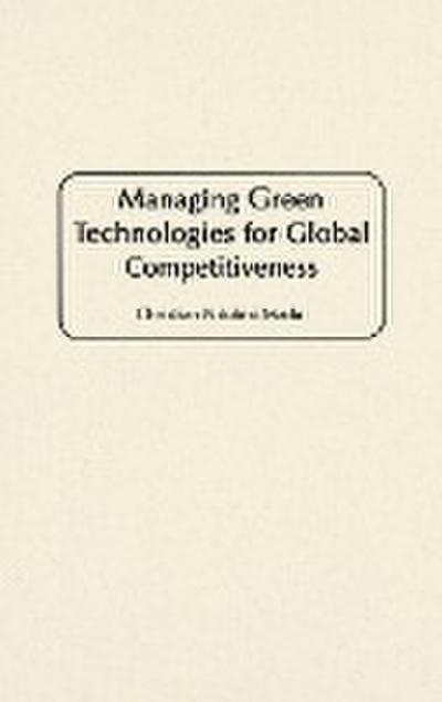 Managing Green Technologies for Global Competitiveness