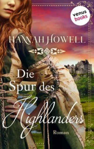 Die Spur des Highlanders - Highland Roses: Erster Roman