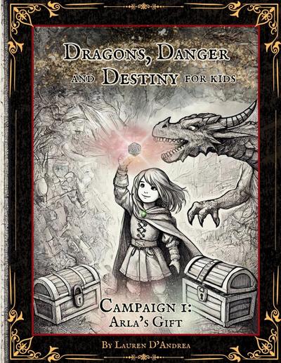 Dragons, Danger and Destiny For Kids Campaign One Arla’s Gift
