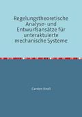 Regelungstheoretische Analyse- und Entwurfsansätze für unteraktuierte mechanische Systeme