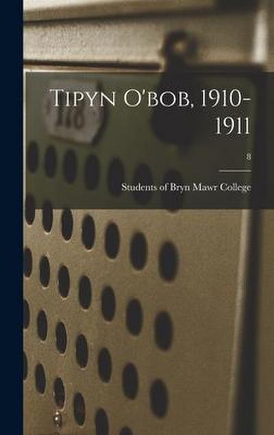 Tipyn O’bob, 1910-1911; 8