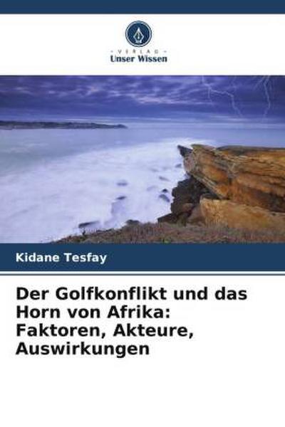 Der Golfkonflikt und das Horn von Afrika: Faktoren, Akteure, Auswirkungen