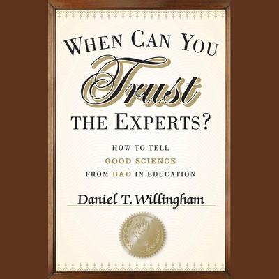 When Can You Trust the Experts? Lib/E: How to Tell Good Science from Bad in Education