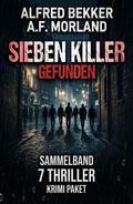 Sieben Killer gefunden: Sammelband 7 Thriller: Krimi Paket