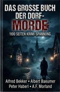 Das große Buch der Dorf-Morde: 1100 Seiten Krimi-Spannung