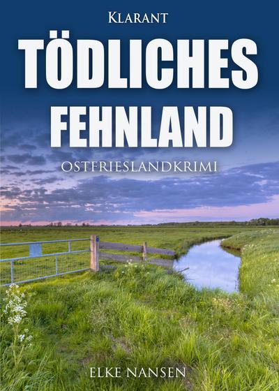Tödliches Fehnland. Ostfrieslandkrimi