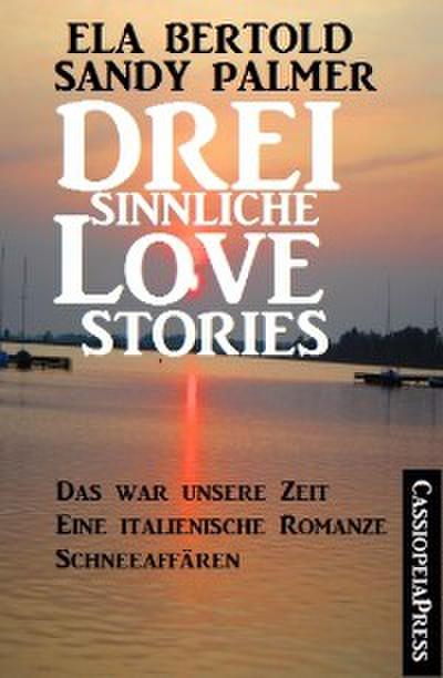 Drei sinnliche Love Stories