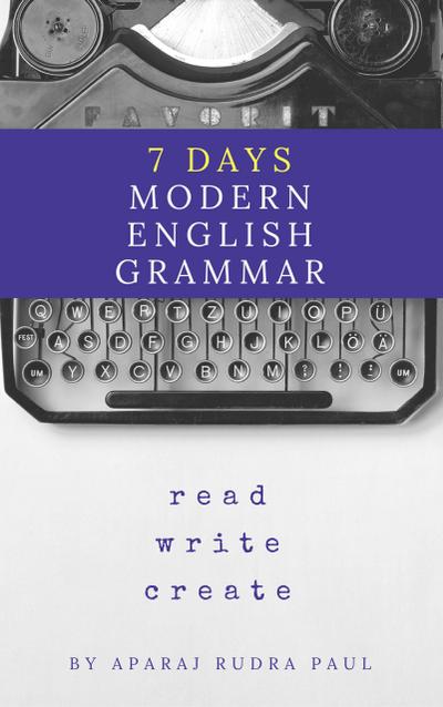 7 days modern english grammar (english grammar and composition, #1)