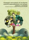 Estrategias universitarias de incubación social de emprendimientos con enfoque solidario y territorial