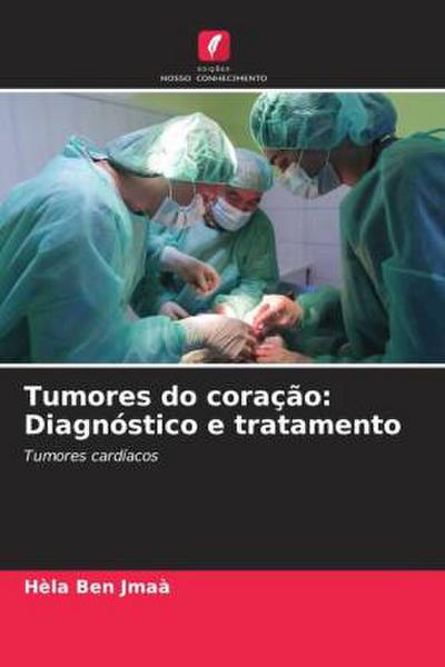 Tumores do coração: Diagnóstico e tratamento